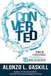 Cover image for Converted: True Conversion Stories from 15 Religions