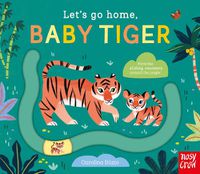 Cover image for Let's Go Home, Baby Tiger