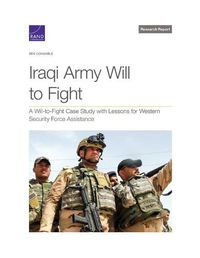 Cover image for Iraqi Army Will to Fight: A Will-To-Fight Case Study with Lessons for Western Security Force Assistance