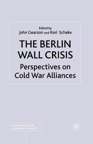 Cover image for The Berlin Wall Crisis: Perspectives on Cold War Alliances