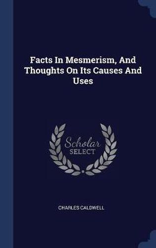 Facts in Mesmerism, and Thoughts on Its Causes and Uses