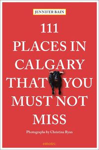Cover image for 111 Places in Calgary That You Must Not Miss