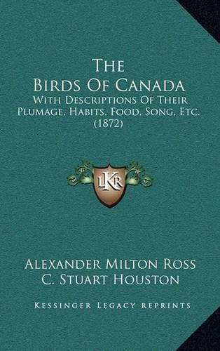 The Birds of Canada: With Descriptions of Their Plumage, Habits, Food, Song, Etc. (1872)