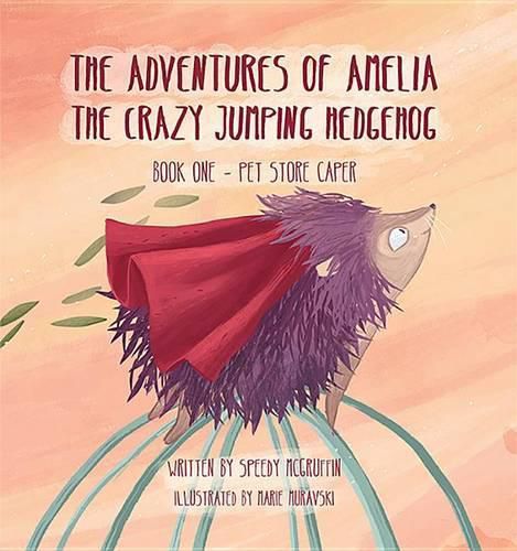 Cover image for The Adventures of Amelia the Crazy Jumping Hedgehog