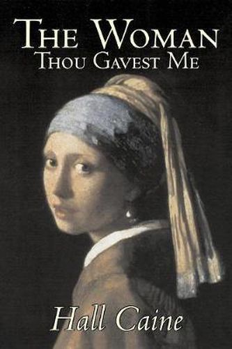 Cover image for The Woman Thou Gavest Me by Hall Caine, Fiction, Literary, Classics