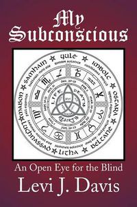 Cover image for My Subconscious: An Open Eye for the Blind