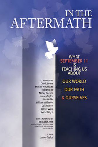 Cover image for In the Aftermath: What September 11 is teaching us about our world, our faith and ourselves