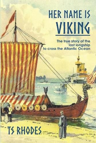 Cover image for Her Name is Viking: The true story of the last longship to cross the Atlantic