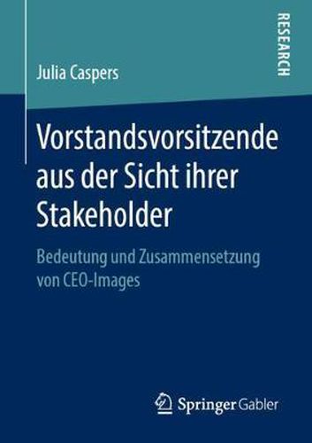 Cover image for Vorstandsvorsitzende aus der Sicht ihrer Stakeholder: Bedeutung und Zusammensetzung von CEO-Images