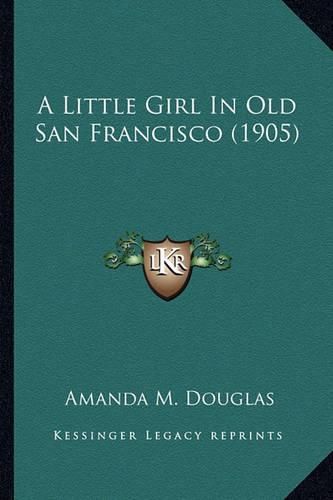 A Little Girl in Old San Francisco (1905) a Little Girl in Old San Francisco (1905)