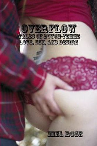 Cover image for Overflow: Tales of Butch-Femme Love, Sex, and Desire