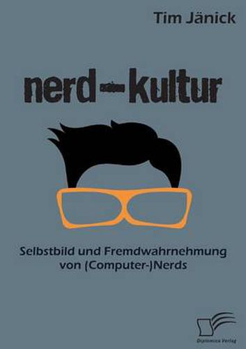 Cover image for Nerd-Kultur: Selbstbild und Fremdwahrnehmung von (Computer-)Nerds