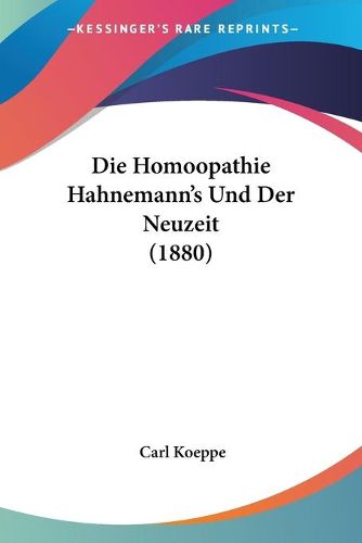 Cover image for Die Homoopathie Hahnemann's Und Der Neuzeit (1880)