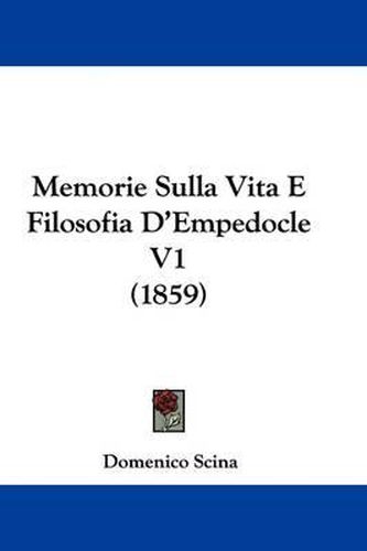 Cover image for Memorie Sulla Vita E Filosofia D'Empedocle V1 (1859)