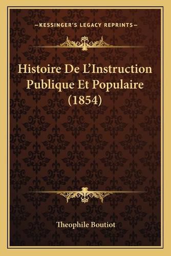 Cover image for Histoire de L'Instruction Publique Et Populaire (1854)