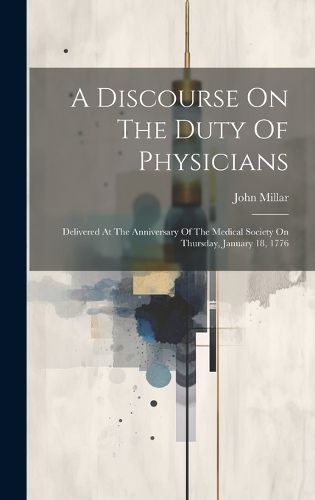 Cover image for A Discourse On The Duty Of Physicians