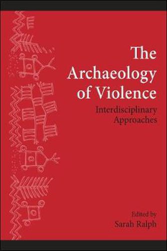 Cover image for The Archaeology of Violence: Interdisciplinary Approaches