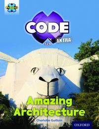 Cover image for Project X CODE Extra: Gold Book Band, Oxford Level 9: Marvel Towers: Amazing Architecture