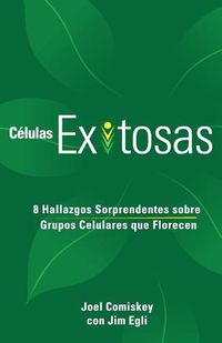 Cover image for Celulas Exitosas: 8 Hallazgos Sorprendentes sobre Grupos Celulares que Florecen