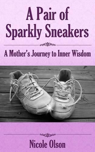 Cover image for A Pair of Sparkly Sneakers: A Mother's Journey to Inner Wisdom