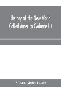 Cover image for History of the New World called America (Volume II)