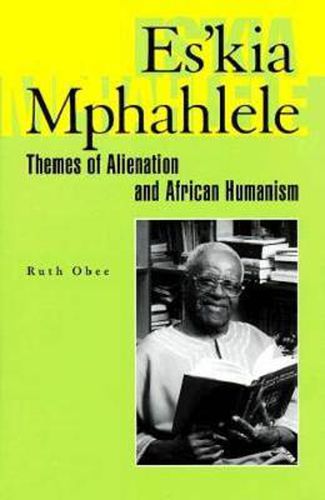 Cover image for Es'kia Mphahlele: Themes of Alienation and African Humanism