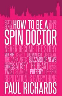 Cover image for How to be A Spin Doctor