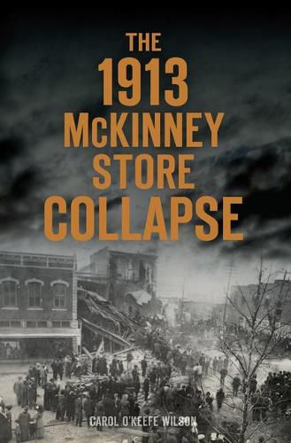 The 1913 Mckinney Store Collapse