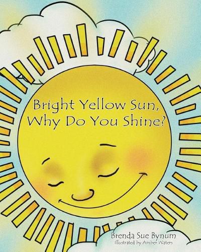 Bright Yellow Sun, Why Do You Shine?