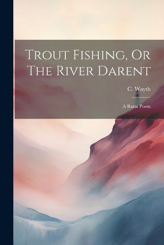 Cover image for Trout Fishing, Or The River Darent