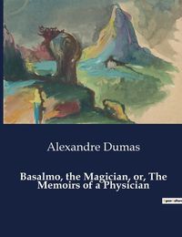Cover image for Basalmo, the Magician, or, The Memoirs of a Physician