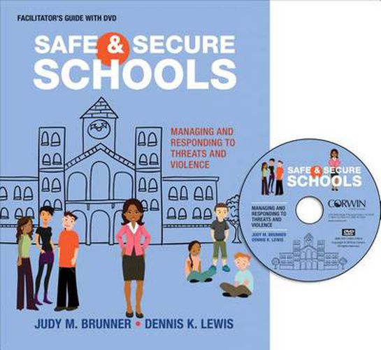 Cover image for Safe and Secure Schools (Facilitator's Guide + DVD): Managing and Responding to Threats and Violence