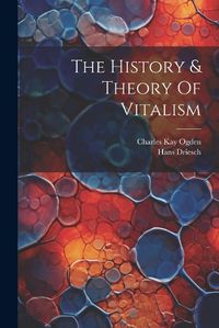 Cover image for The History & Theory Of Vitalism