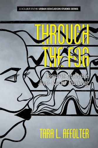 Cover image for Through the Fog: Towards Inclusive Anti-Racist Teaching