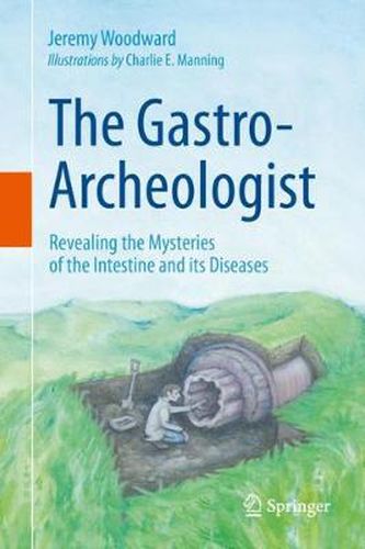 Cover image for The Gastro-Archeologist: Revealing the Mysteries of the Intestine and its Diseases