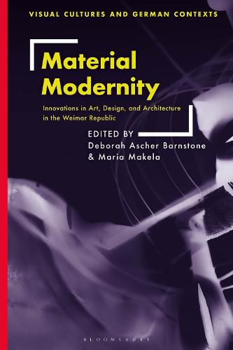 Cover image for Material Modernity: Innovations in Art, Design, and Architecture in the Weimar Republic