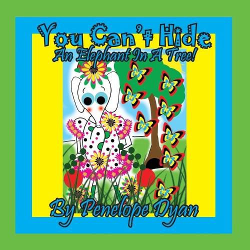 Cover image for You Can't Hide An Elephant In A Tree!