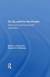 Cover image for Of, By, And For The People: State And Local Governments And Politics