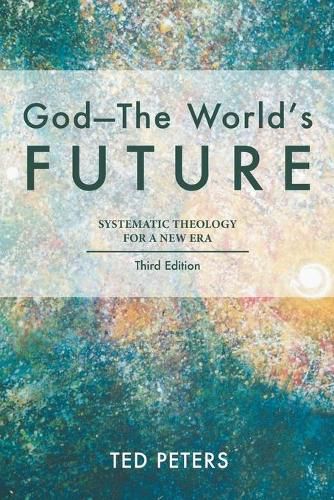 Cover image for GodThe World's Future: Systematic Theology for a New Era, Third Edition