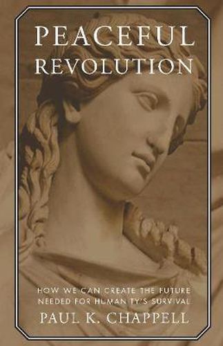 Cover image for Peaceful Revolution: How We can Create the Future Needed for Humanity's Survival