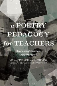 Cover image for A Poetry Pedagogy for Teachers: Reorienting Classroom Literacy Practices