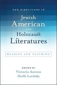 Cover image for New Directions in Jewish American and Holocaust Literatures: Reading and Teaching