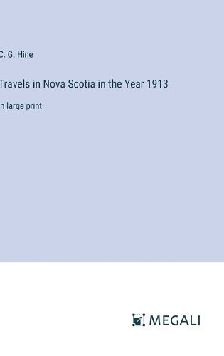 Cover image for Travels in Nova Scotia in the Year 1913