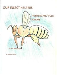 Cover image for Our Insect Helpers: Hunters and Pollinators