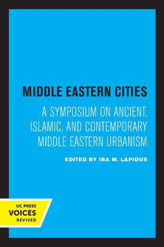 Cover image for Middle Eastern Cities: A Symposium on Ancient, Islamic, and Contemporary Middle Eastern Urbanism