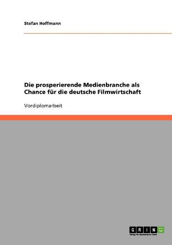 Die Prosperierende Medienbranche ALS Chance Fur Die Deutsche Filmwirtschaft