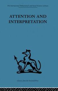 Cover image for Attention and Interpretation: A scientific approach to insight in psycho-analysis and groups