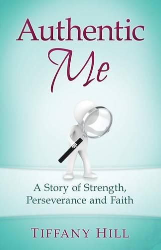 Cover image for Authentic Me: A Story of Strength, Perseverance and Faith