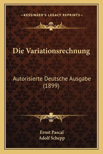 Die Variationsrechnung: Autorisierte Deutsche Ausgabe (1899)