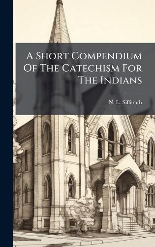 Cover image for A Short Compendium Of The Catechism For The Indians